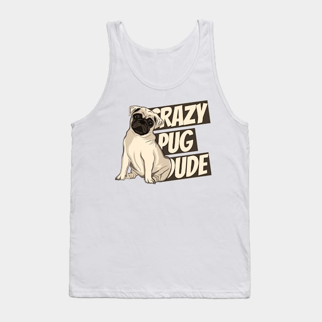 Crazy Pug Dude Tank Top by doglovershirts